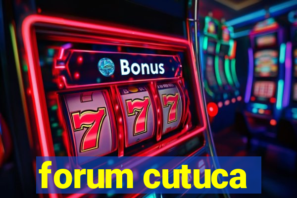 forum cutuca